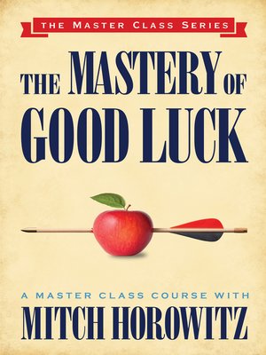 cover image of The Mastery of Good Luck (Master Class Series)